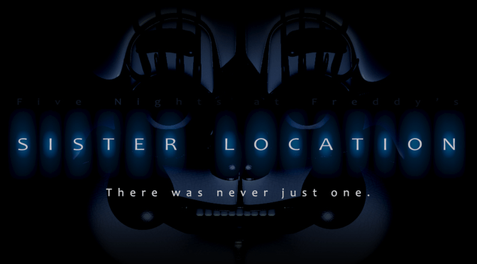 Are You Ready For More Jump Scares? “FNAF: Sister Location” has been Released